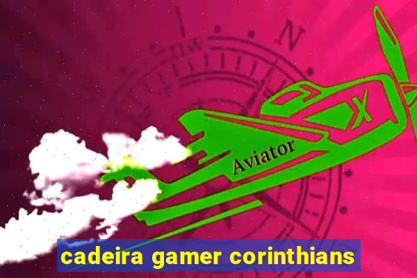 cadeira gamer corinthians